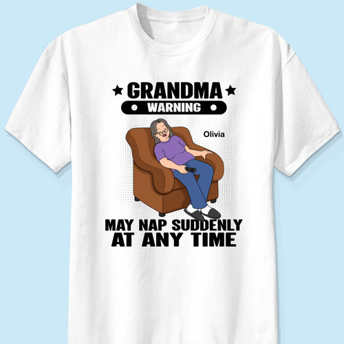 Grandma Warning May Nap Suddenly At Any Time Funny Gift For Grandma Personalized Shirt
